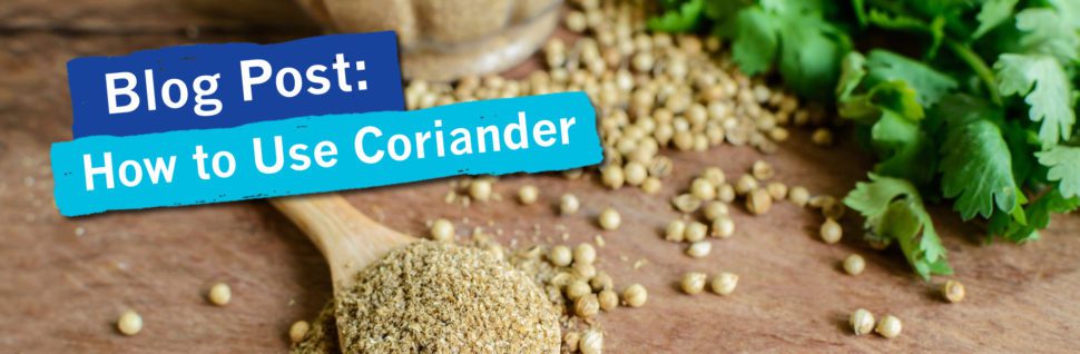 How to Use Fresh and Dried Coriander