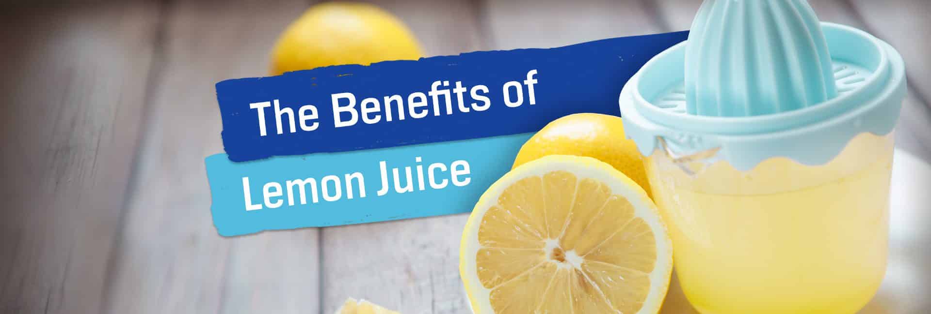 The Benefits of Lemon Juice