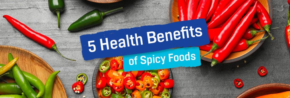 5 Health Benefits of Spicy Foods 